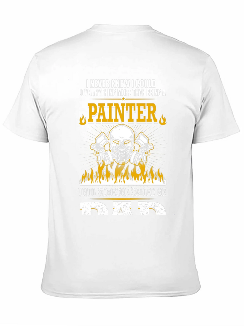 Painter Dad T-Shirt - Love Anything More