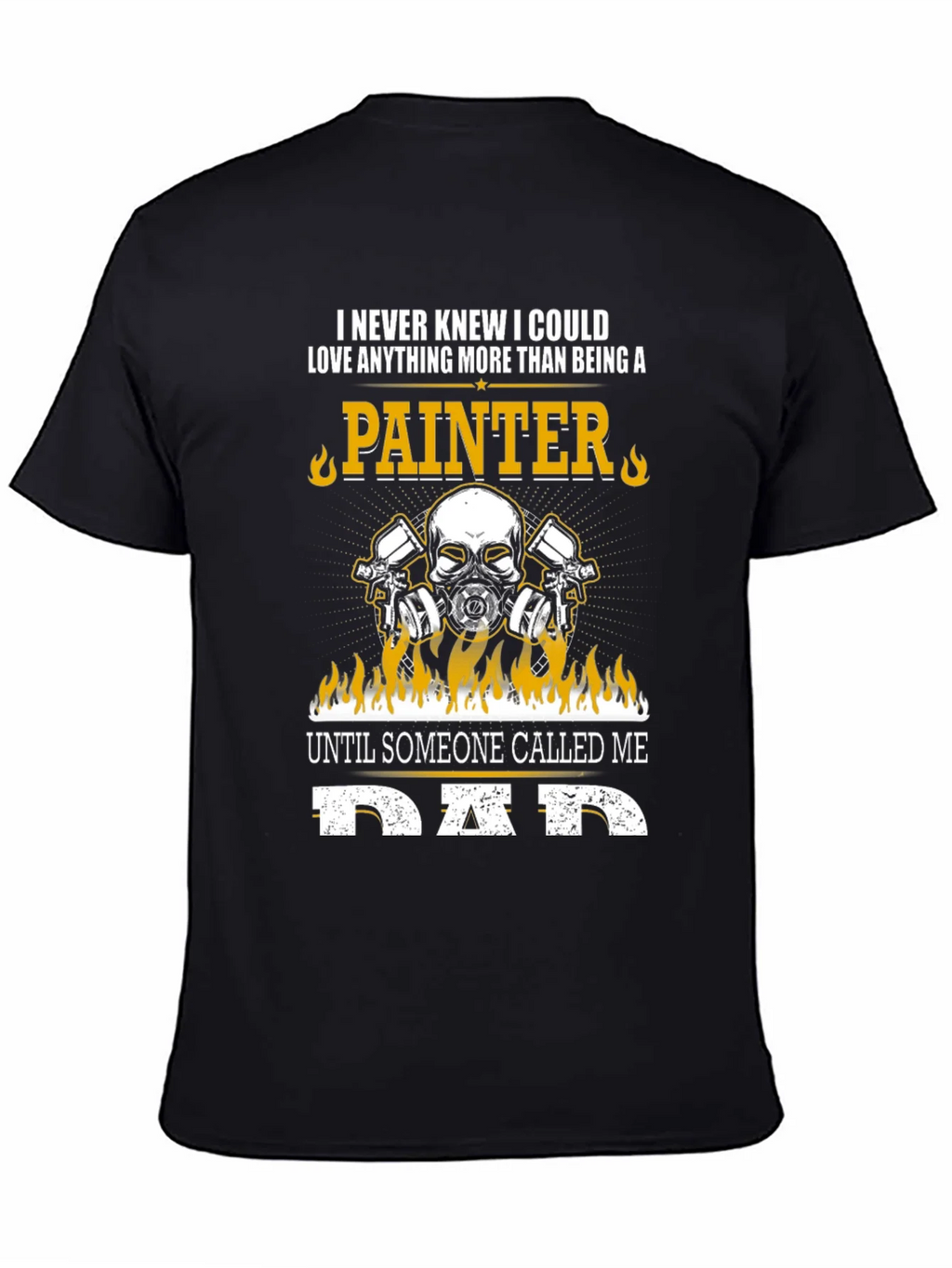 Painter Dad T-Shirt - Love Anything More