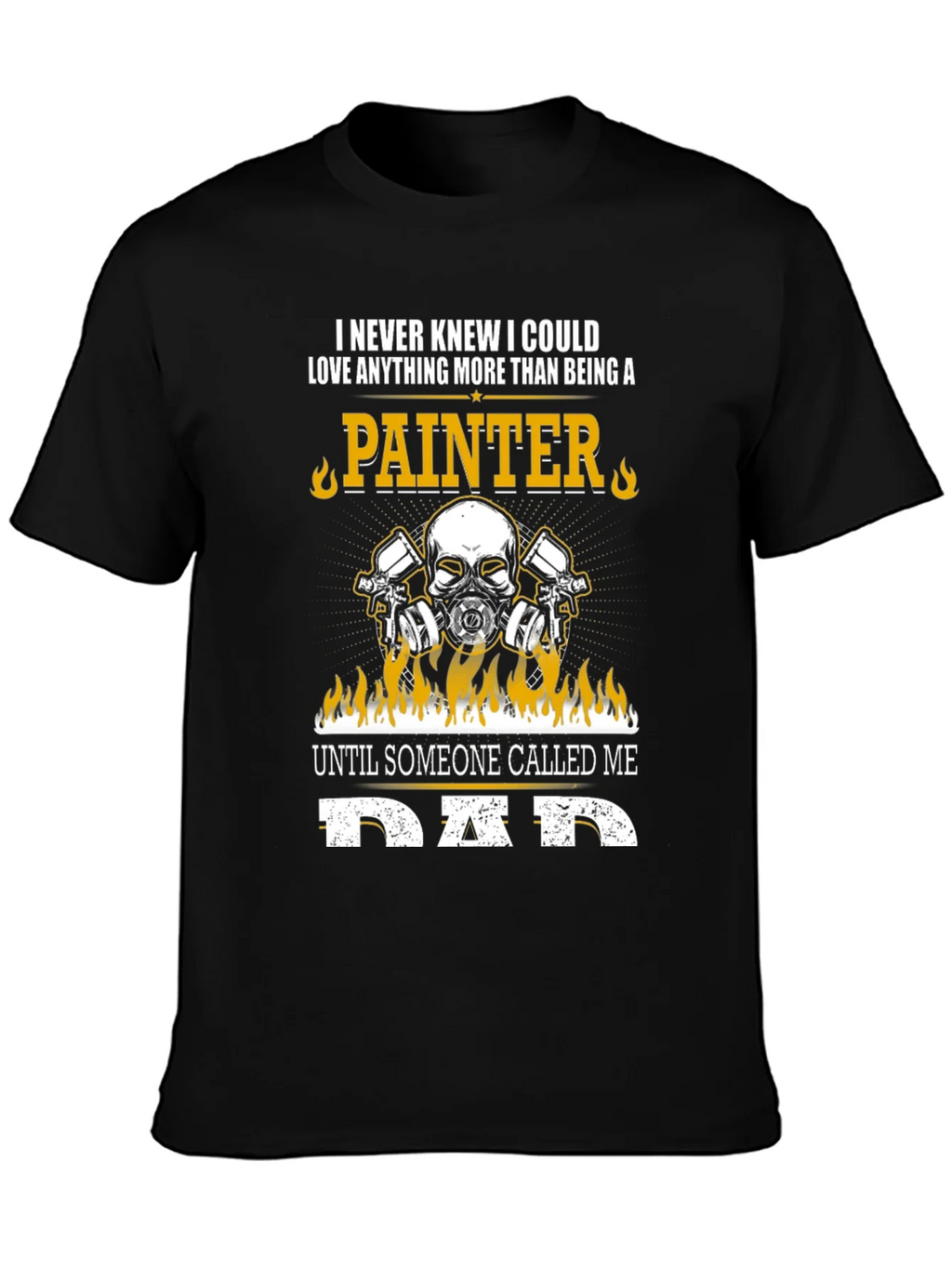 Painter Dad T-Shirt - Love Anything More