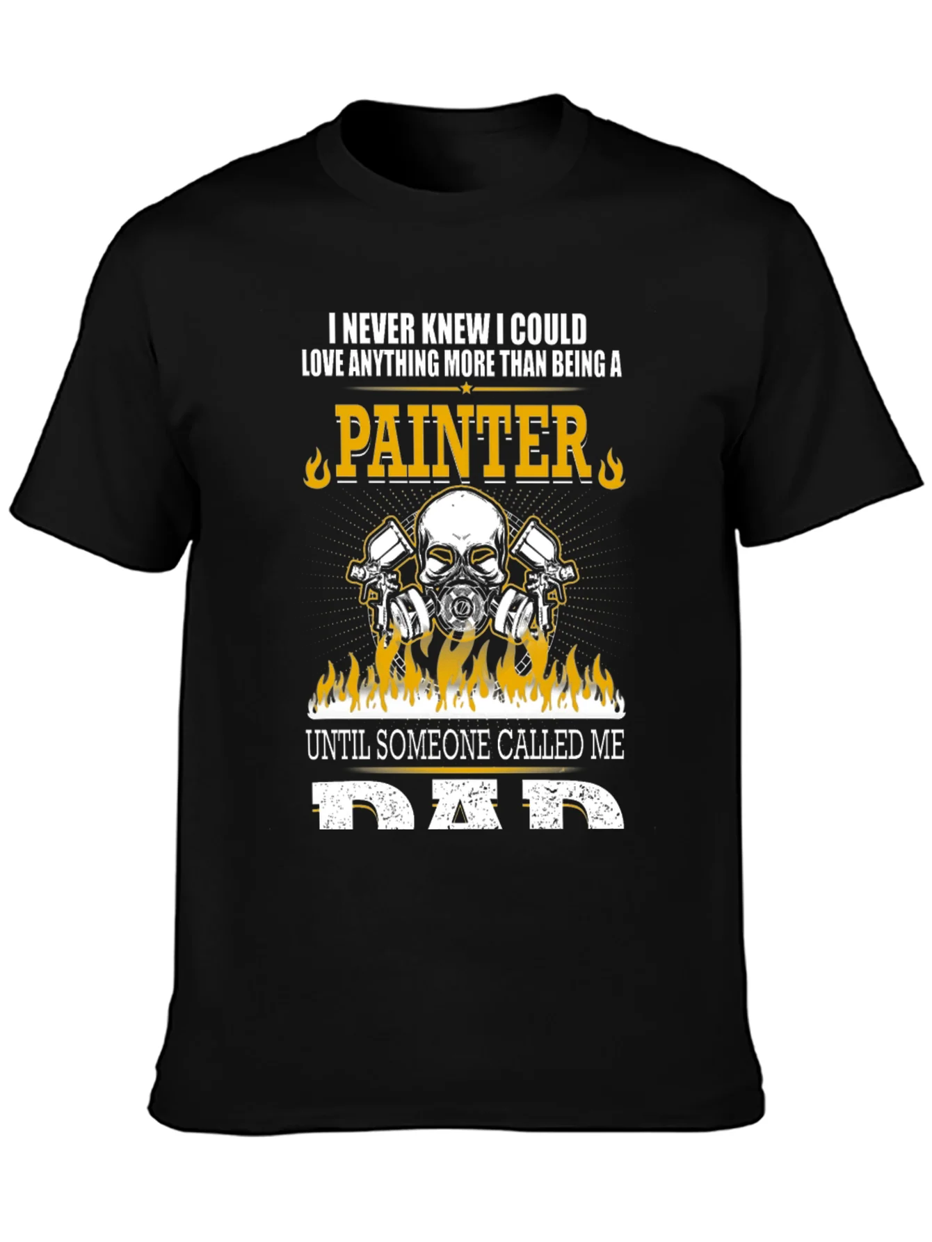 Painter Dad T-Shirt - Love Anything More