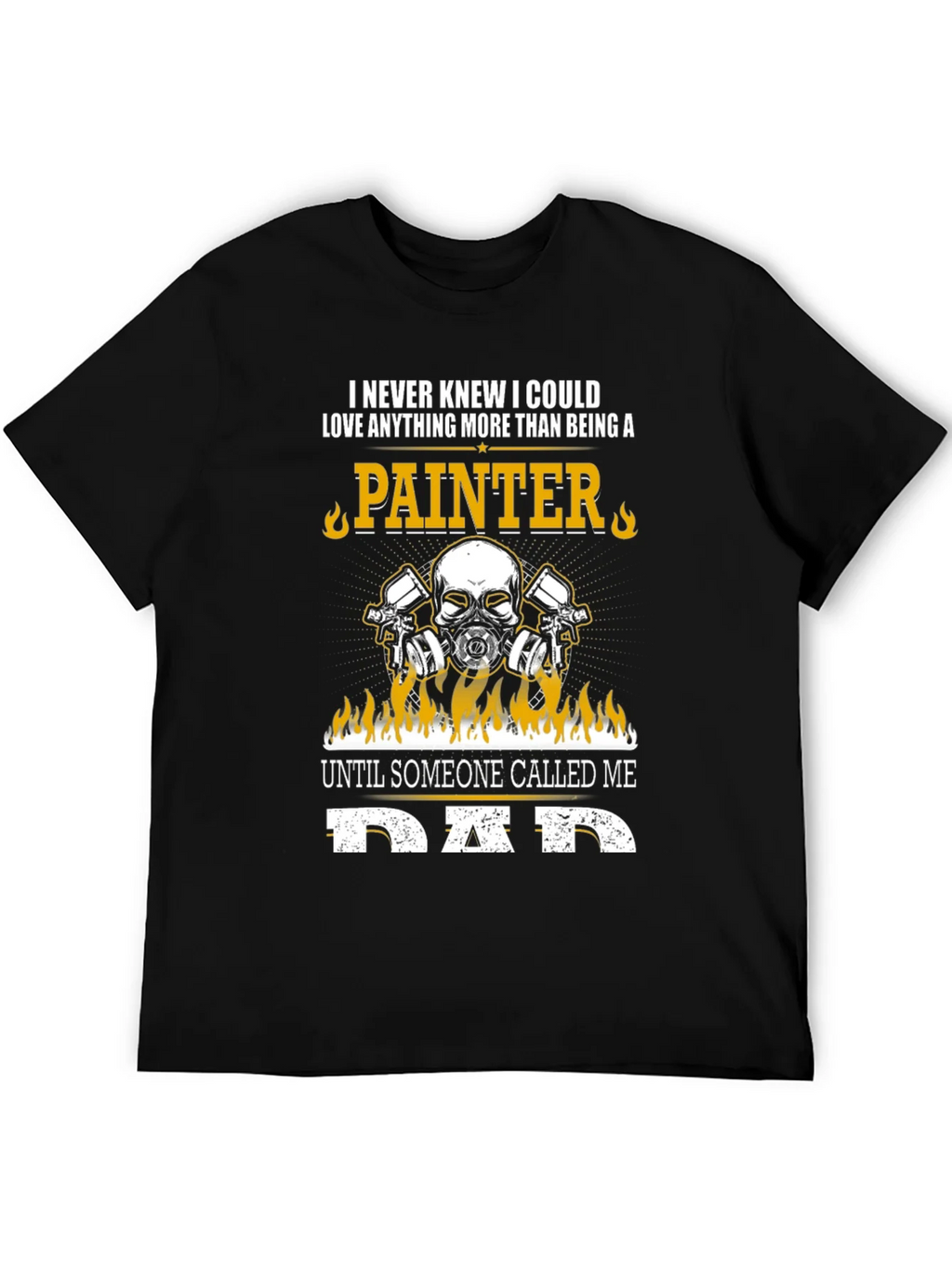 Painter Dad T-Shirt - Love Anything More