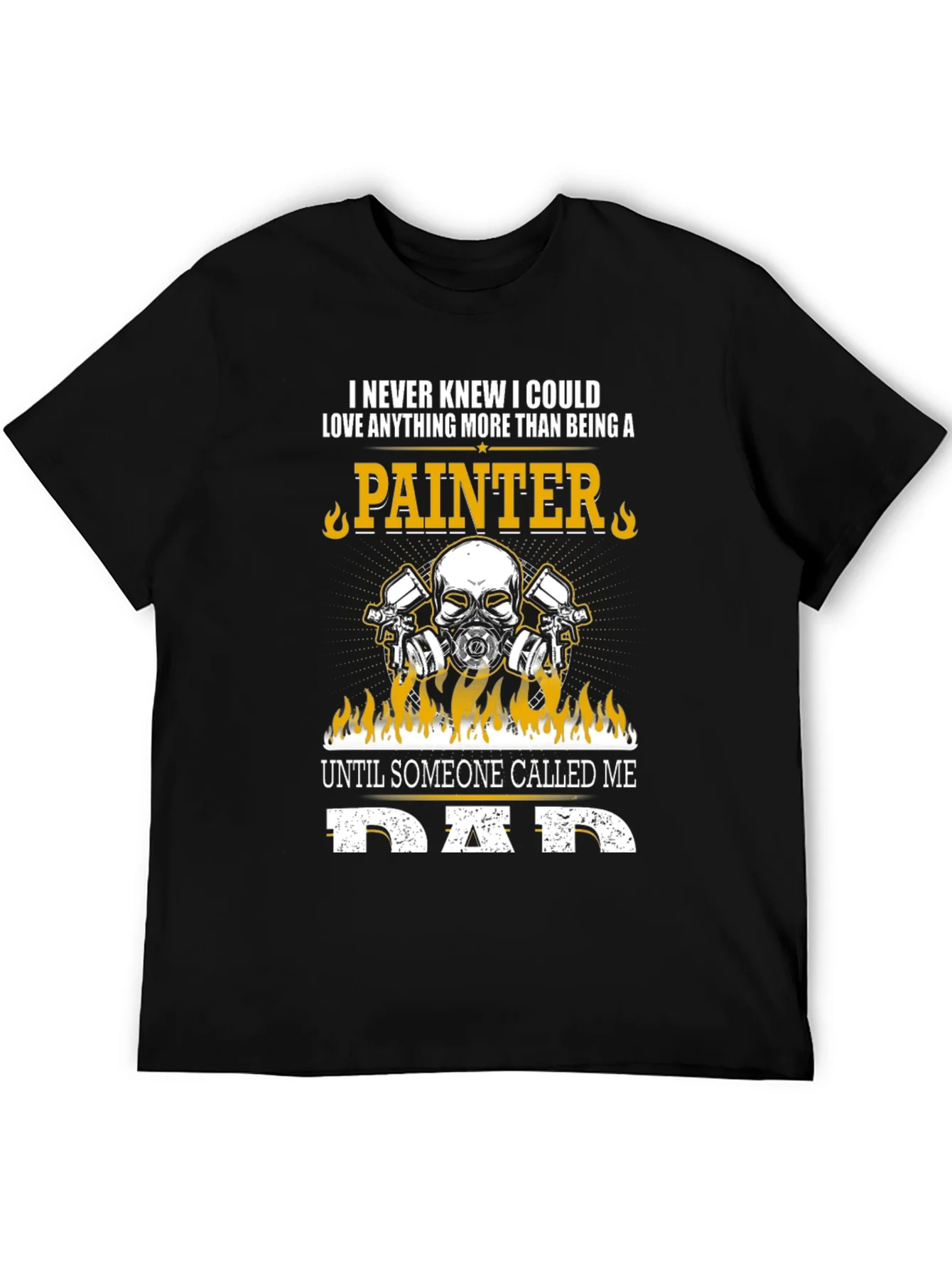 Painter Dad T-Shirt - Love Anything More