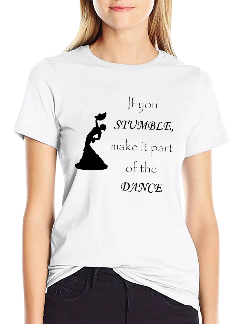 If You Stumble Dance Graphic T-Shirt