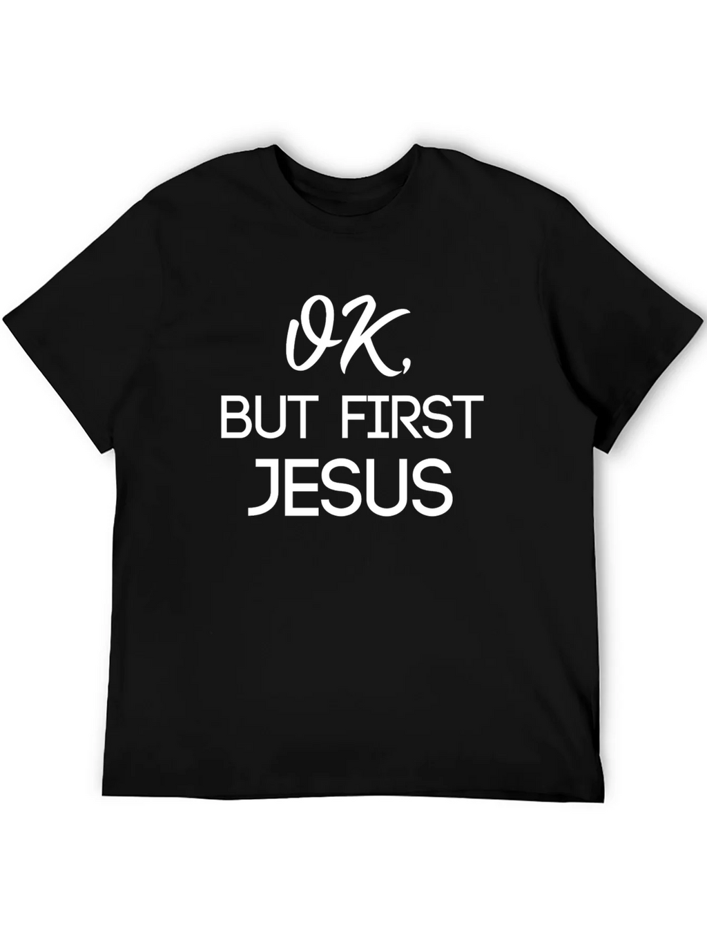 OK But First Jesus T-Shirt