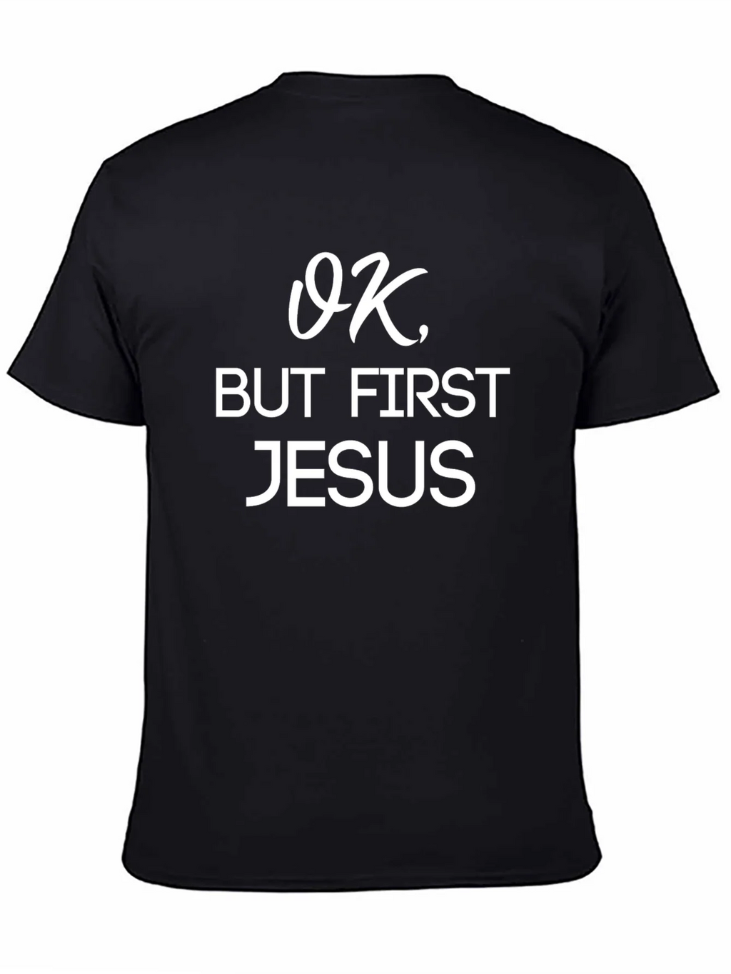 OK But First Jesus T-Shirt