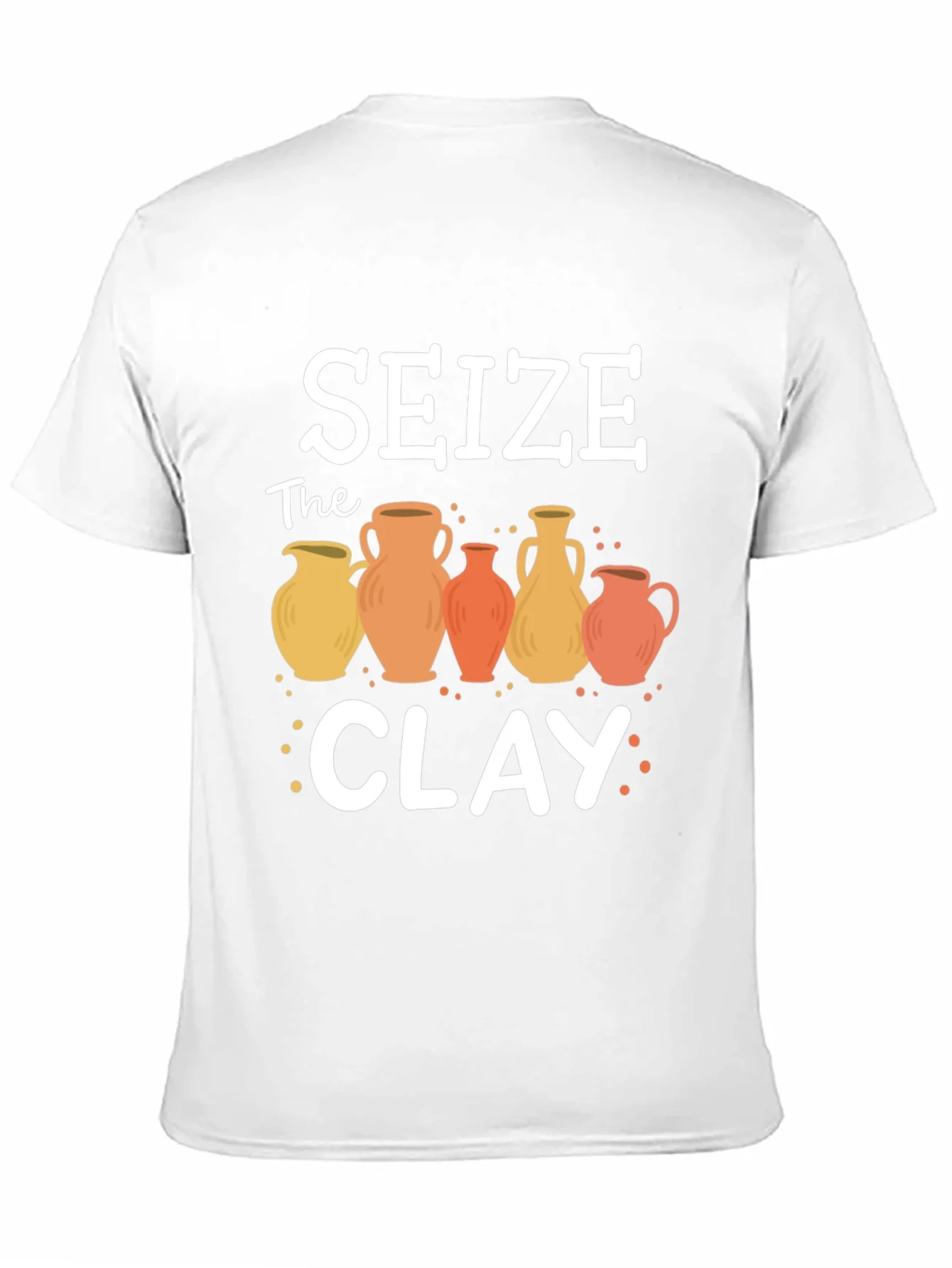 Seize The Clay Pottery T-Shirt - Unique Design