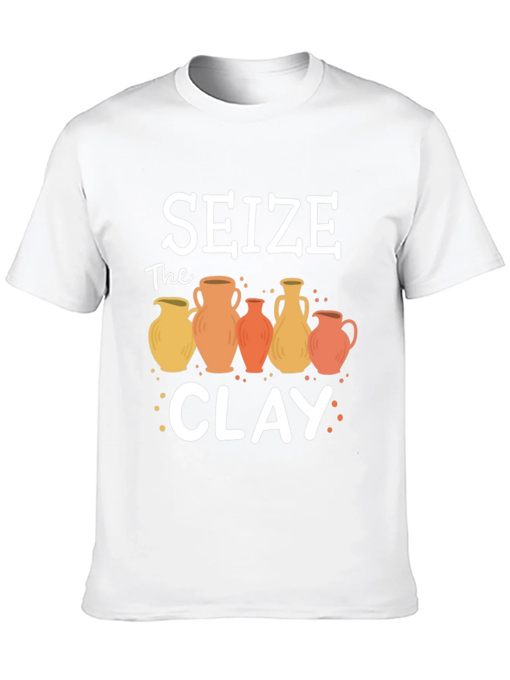 Seize The Clay Pottery T-Shirt - Unique Design