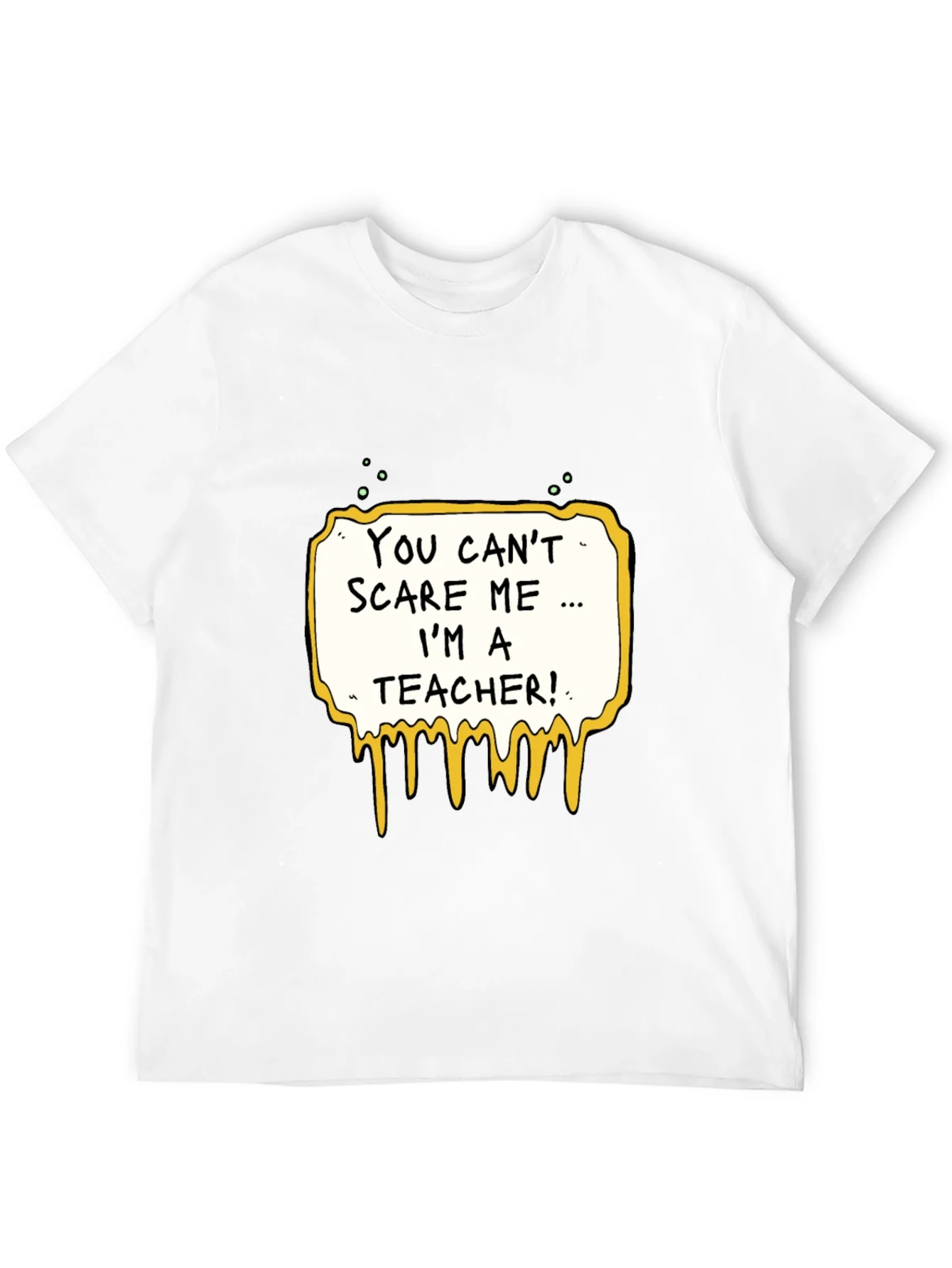You Cant Scare Me Im A Teacher T-Shirt