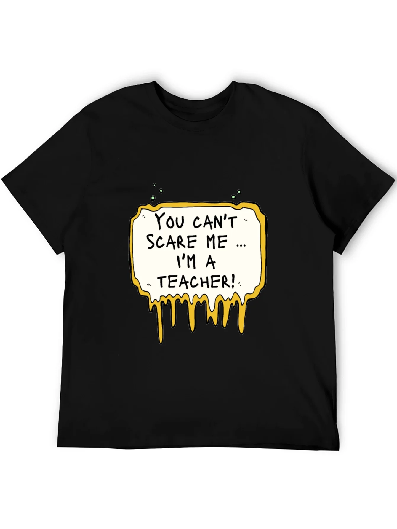 You Cant Scare Me Im A Teacher T-Shirt