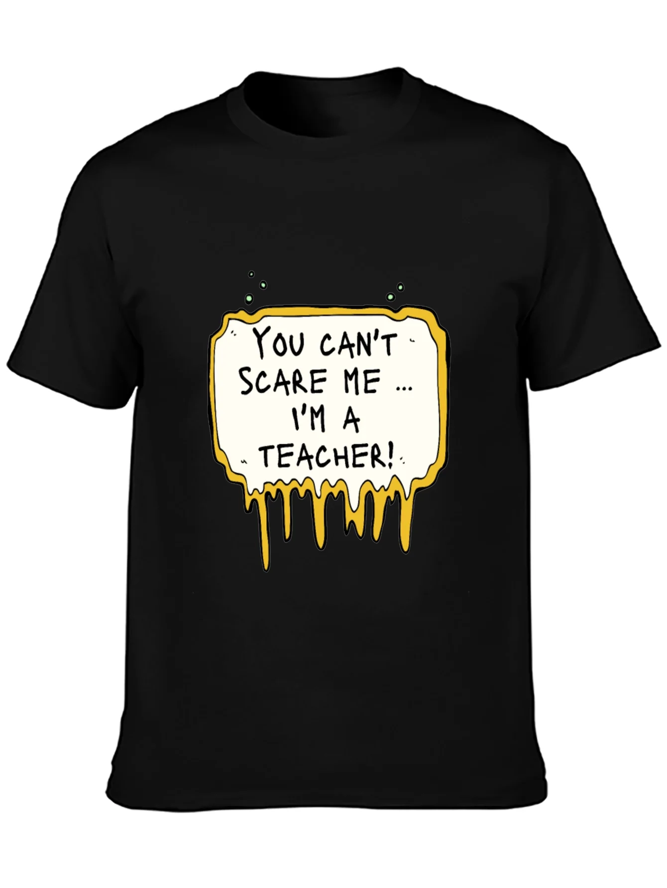 You Cant Scare Me Im A Teacher T-Shirt