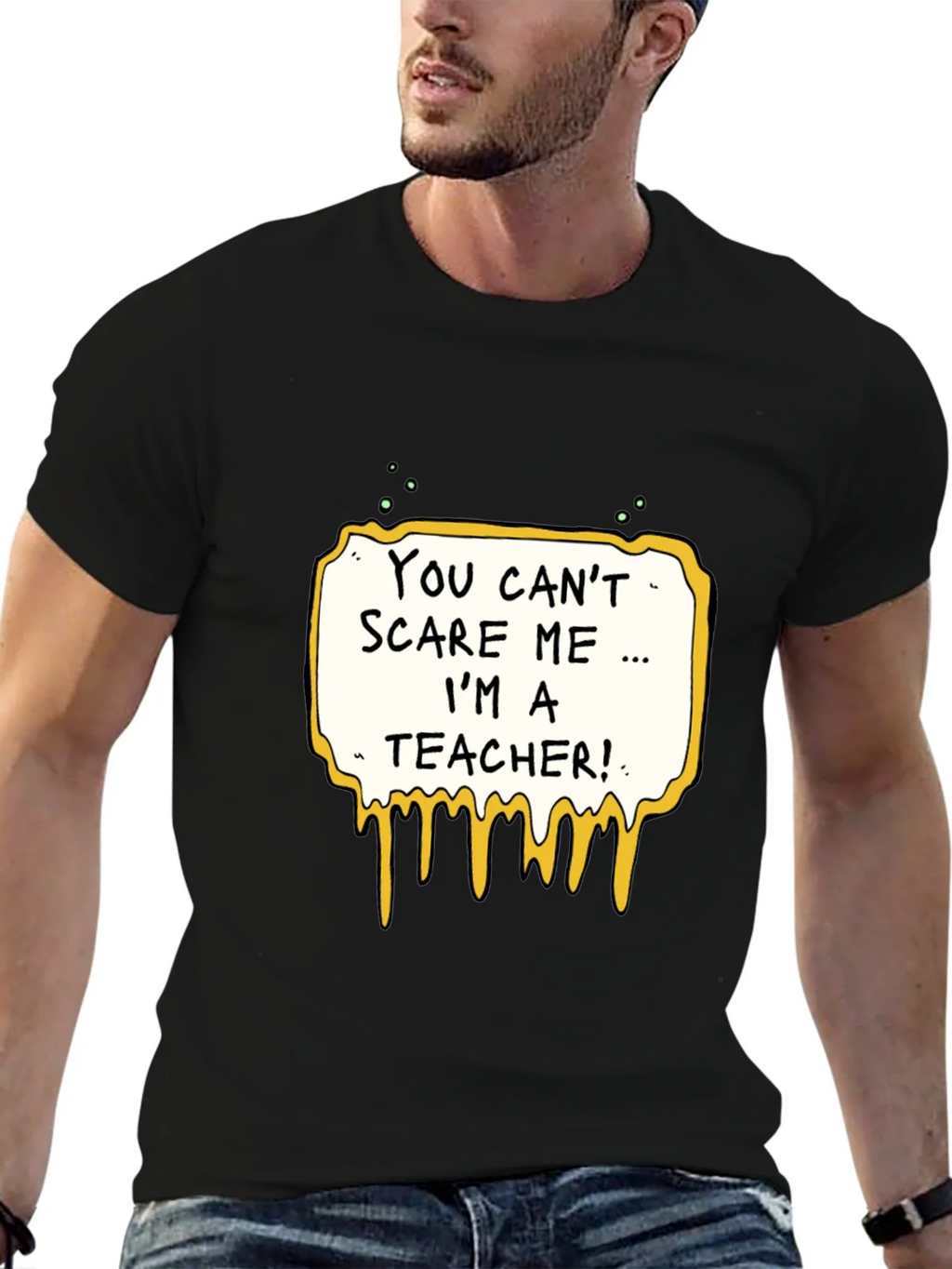 You Cant Scare Me Im A Teacher T-Shirt