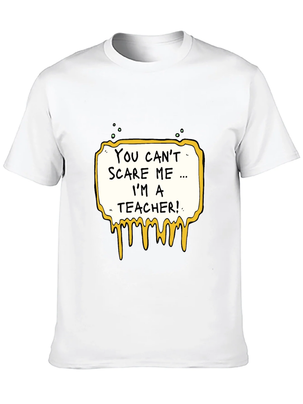 You Cant Scare Me Im A Teacher T-Shirt