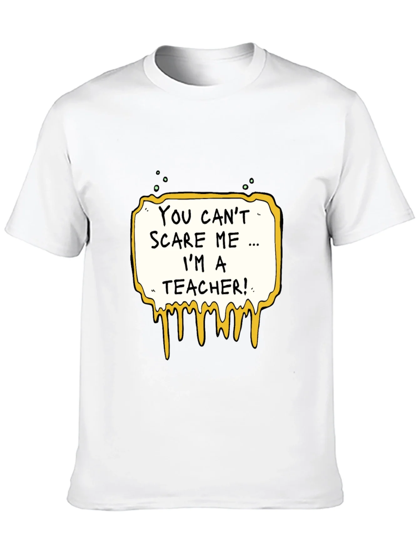 You Cant Scare Me Im A Teacher T-Shirt