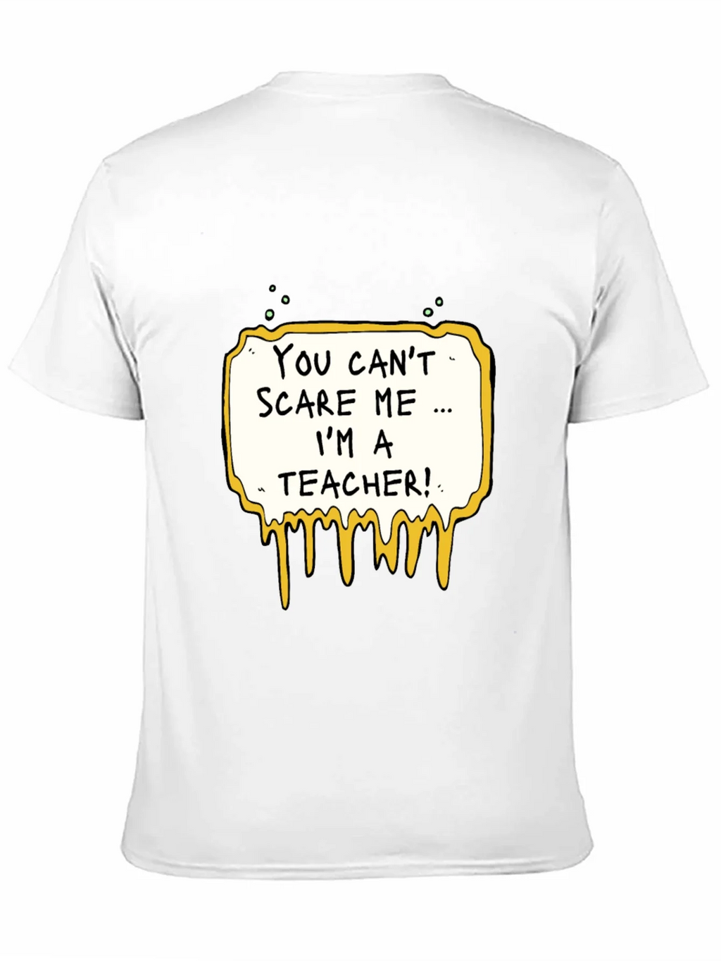 You Cant Scare Me Im A Teacher T-Shirt
