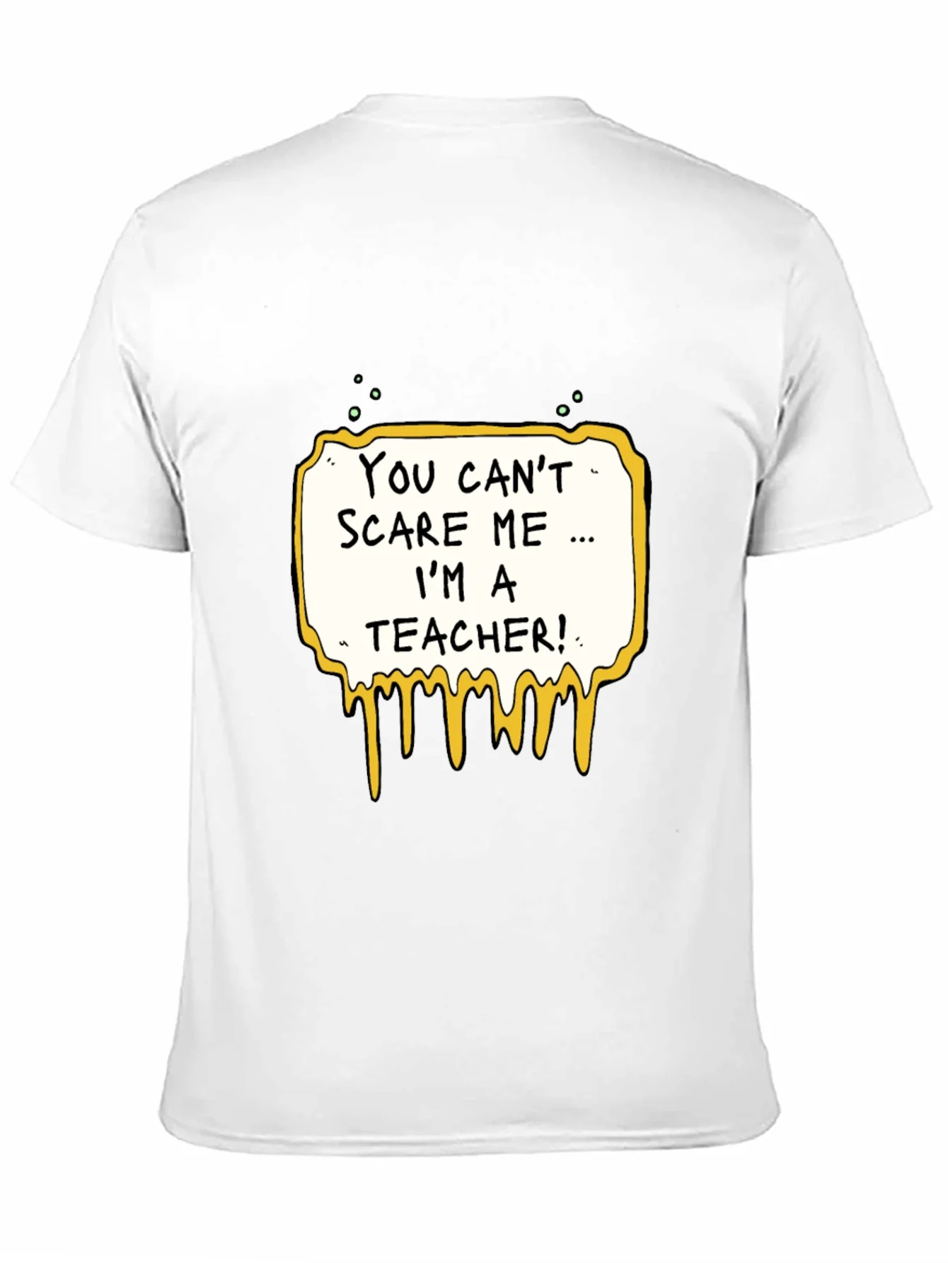 You Cant Scare Me Im A Teacher T-Shirt