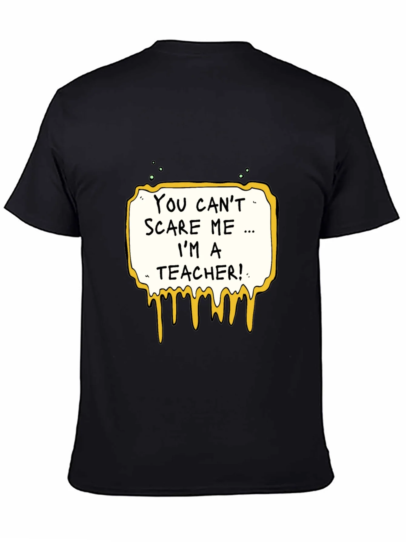 You Cant Scare Me Im A Teacher T-Shirt