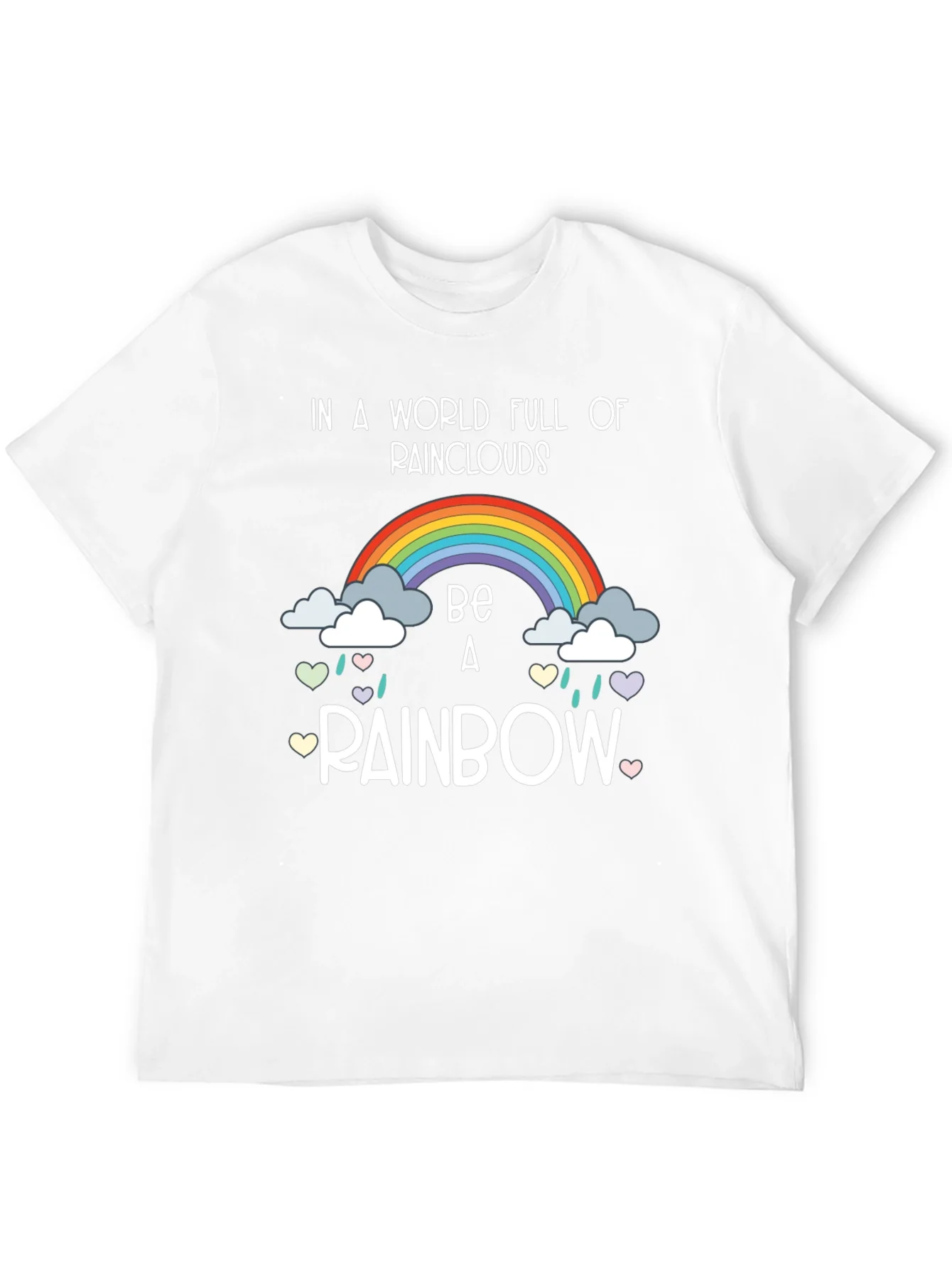 Be a Rainbow Graphic T-Shirt - Positive Vibes!