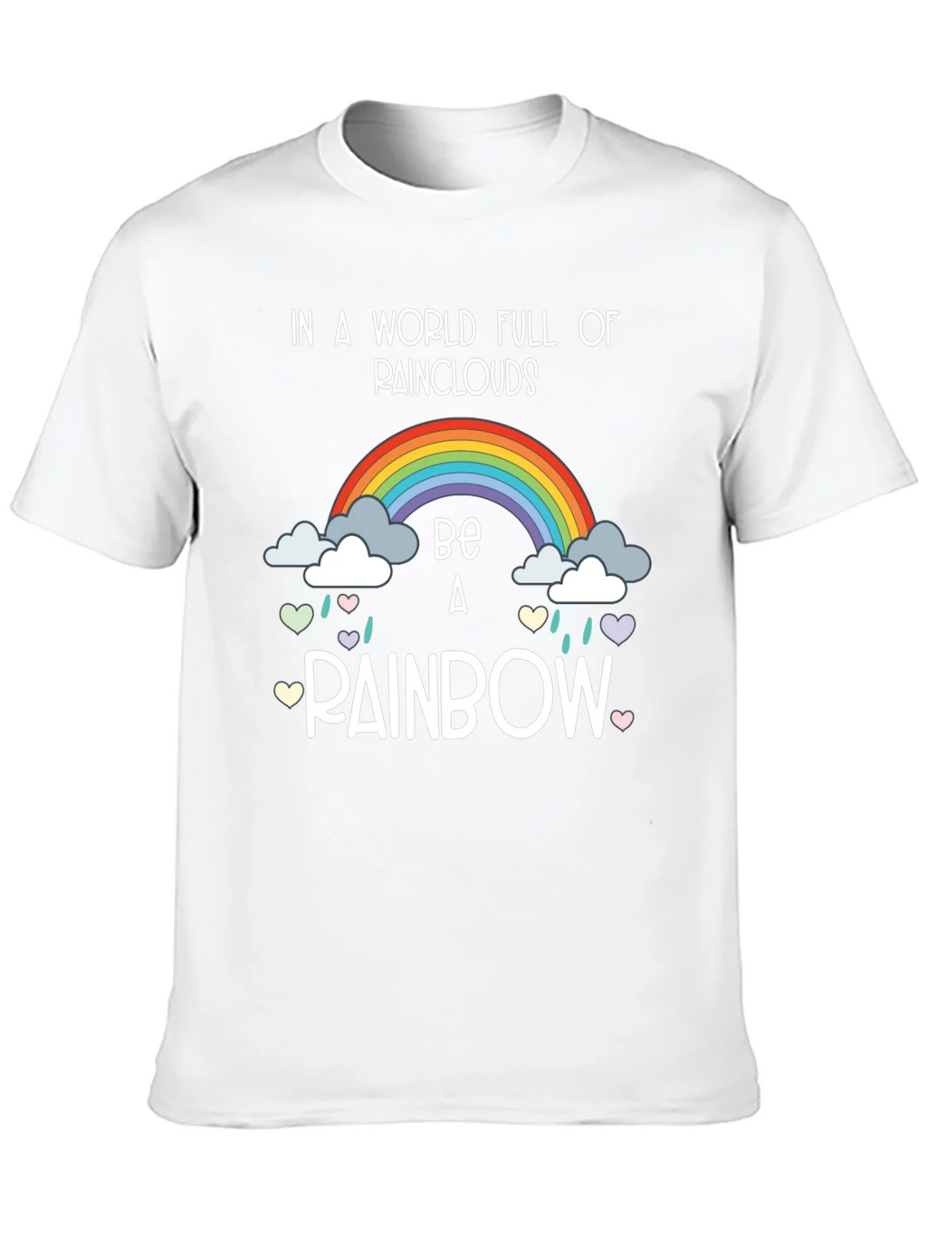 Be a Rainbow Graphic T-Shirt - Positive Vibes!