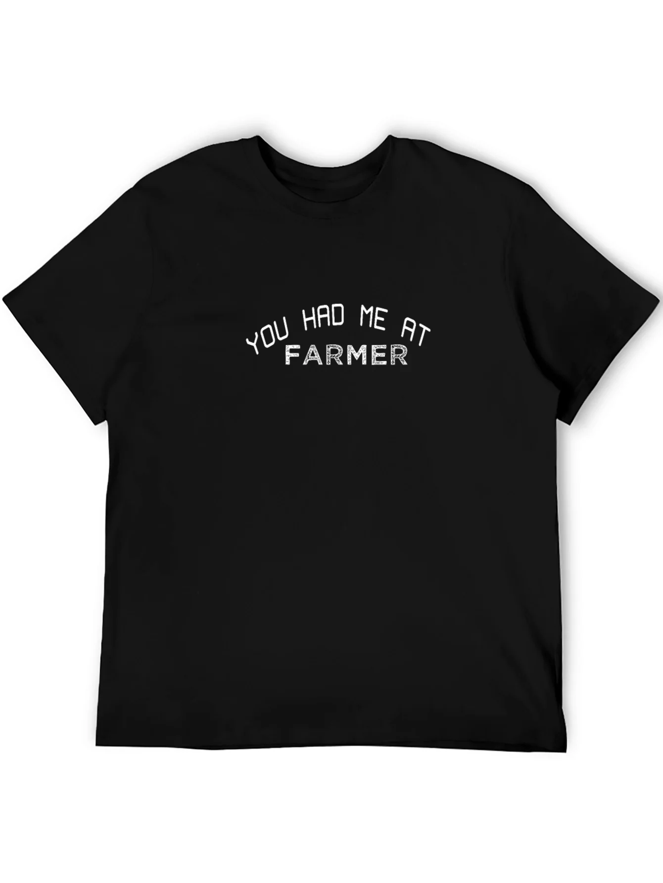 You Had Me At Farmer Black T-Shirt
