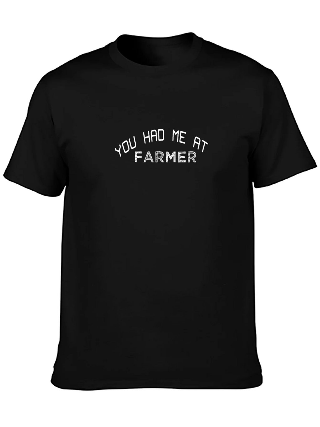 You Had Me At Farmer Black T-Shirt