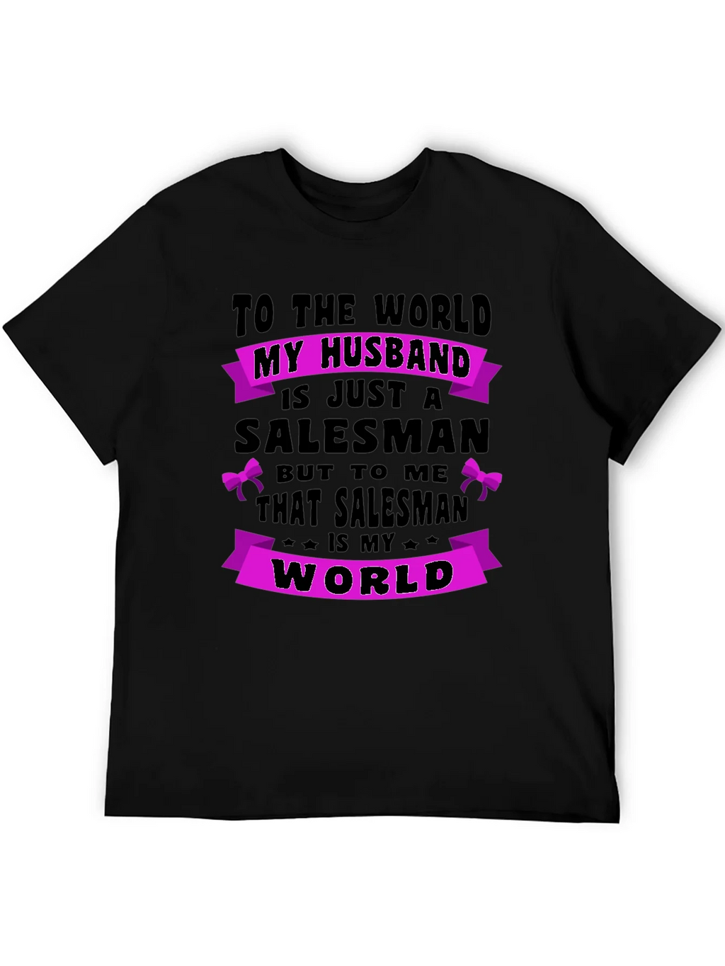 Husband Salesman T-Shirt - World to Me