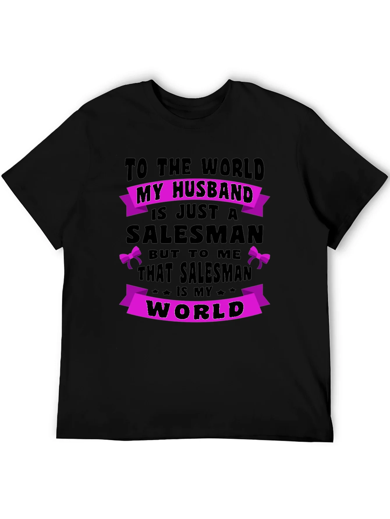 Husband Salesman T-Shirt - World to Me