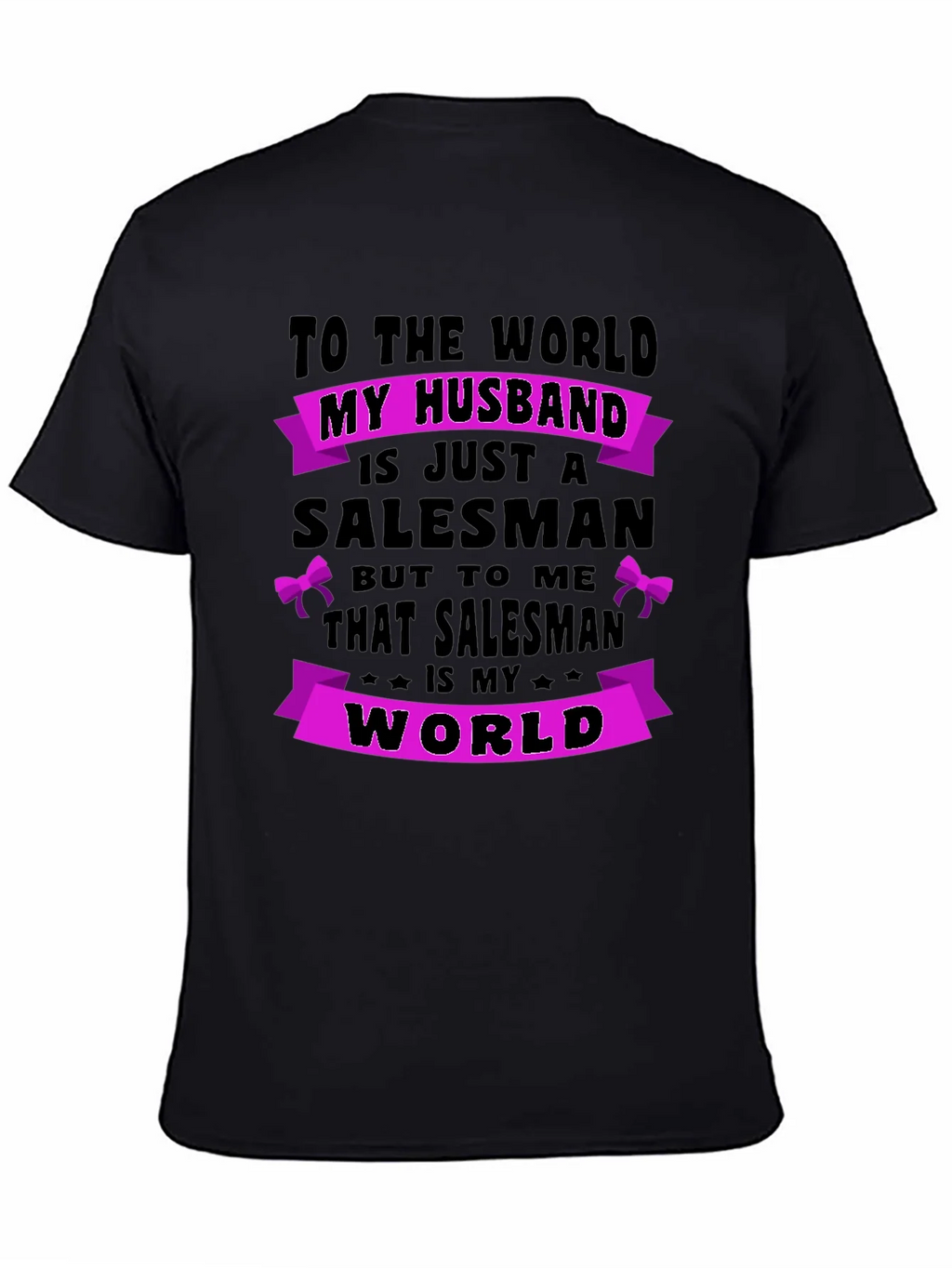 Husband Salesman T-Shirt - World to Me