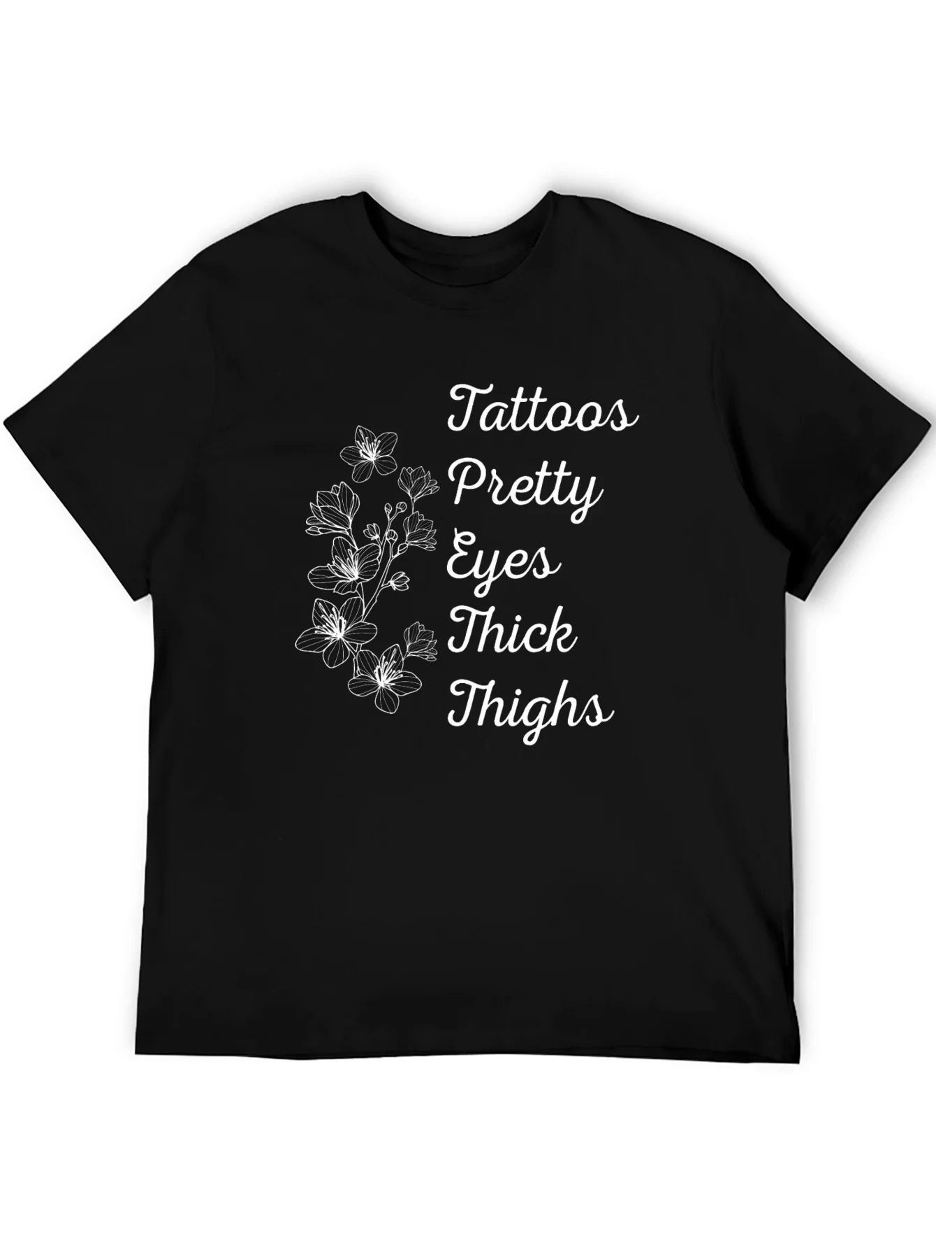 Tattoos Pretty Eyes Thick Thighs Floral T-Shirt
