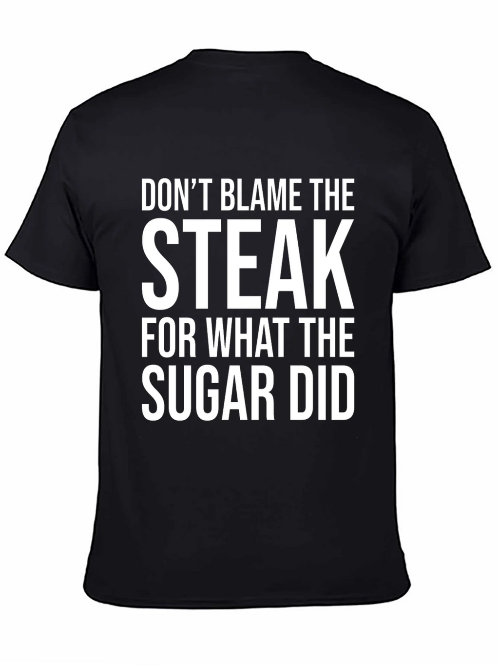 Dont Blame the Steak Graphic Tee