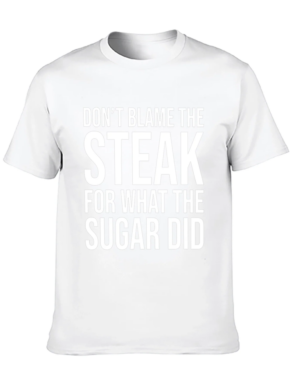 Dont Blame the Steak Graphic Tee