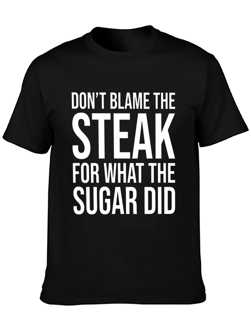 Dont Blame the Steak Graphic Tee