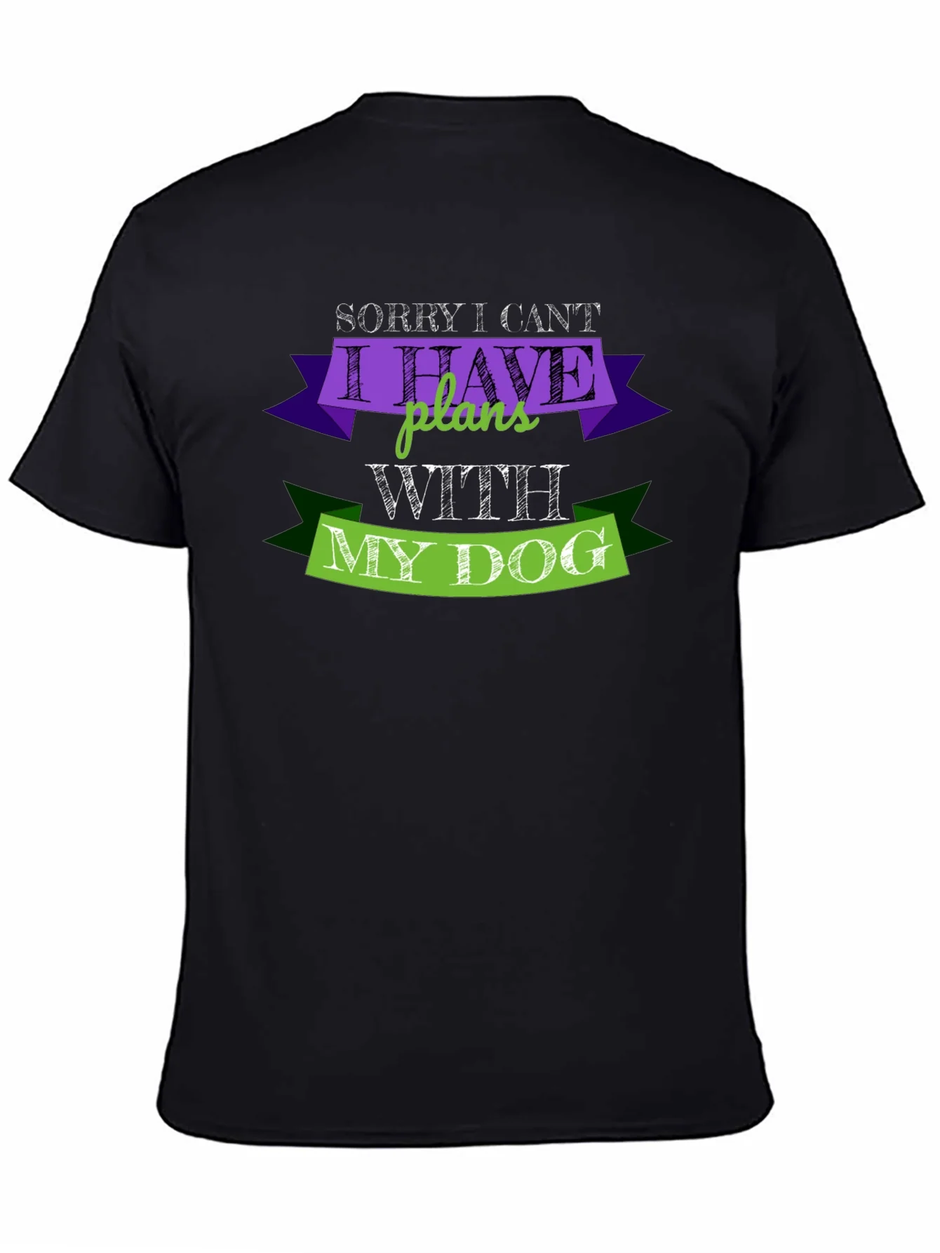 Dog Lover T-Shirt: Sorry I Cant Plans With My Dog Black Tee
