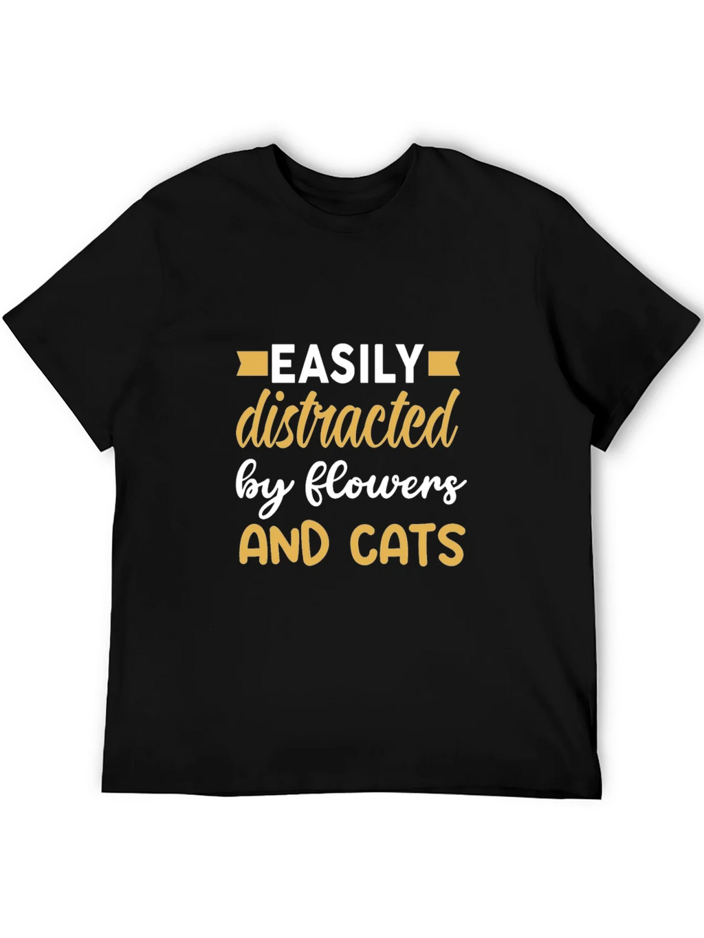 Easily Distracted By Flowers & Cats T-Shirt