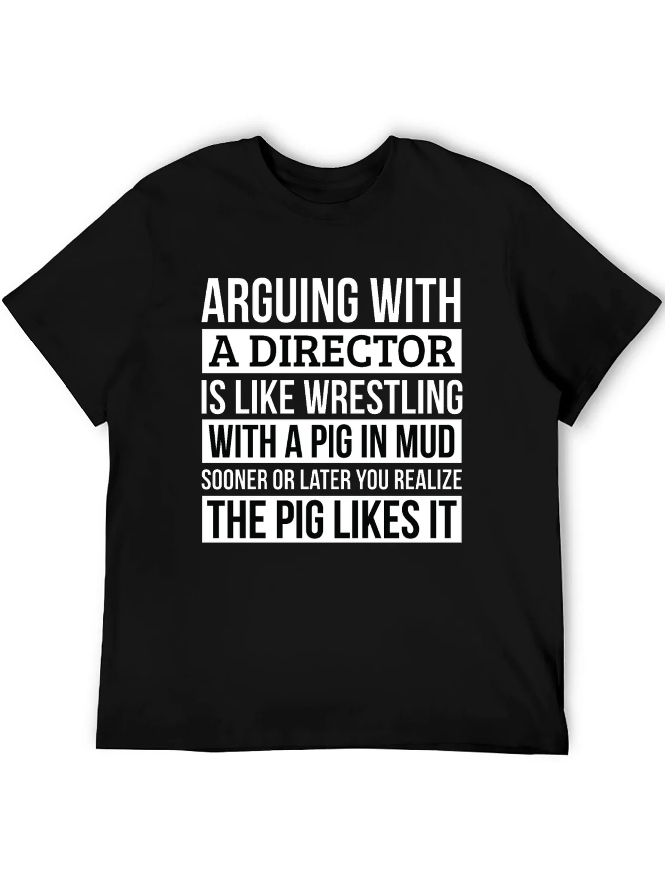 Arguing with a Director T-Shirt - Pig Wrestling Mud Funny Tee