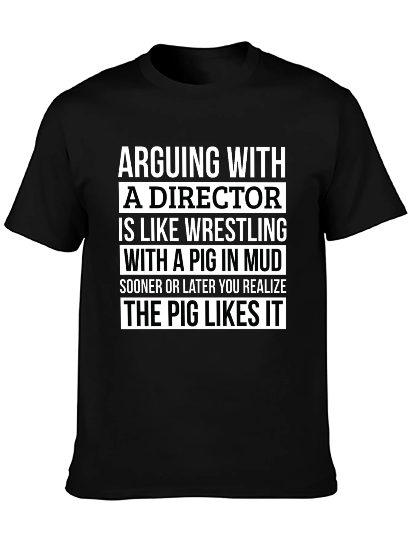 Arguing with a Director T-Shirt - Pig Wrestling Mud Funny Tee
