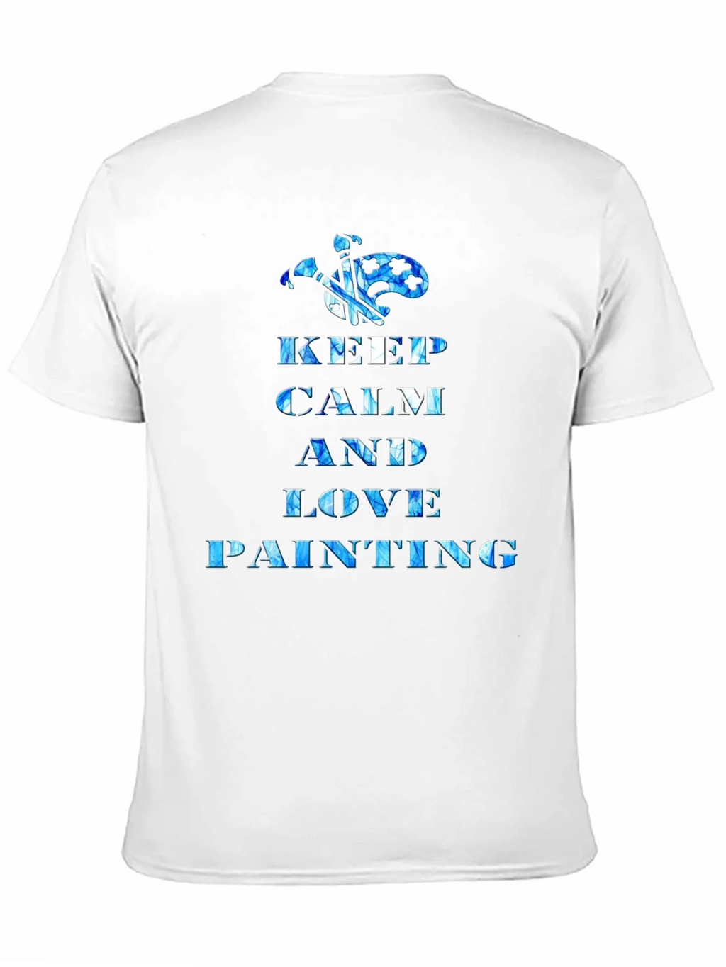 Keep Calm and Love Painting T-Shirt