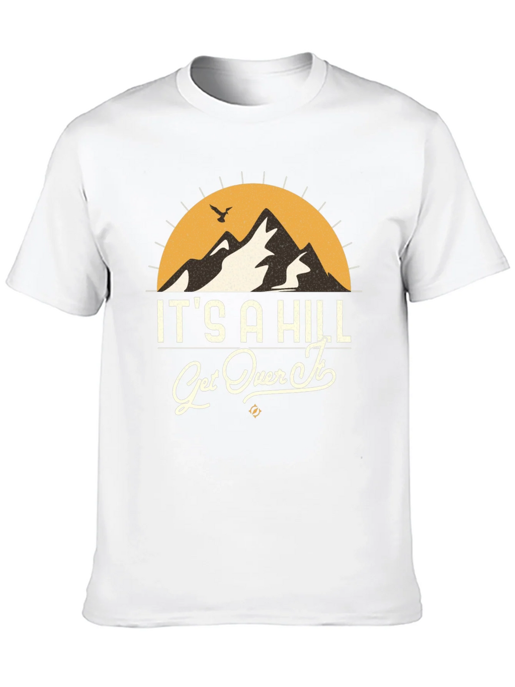 Its A Hill Get Over It Graphic Tee
