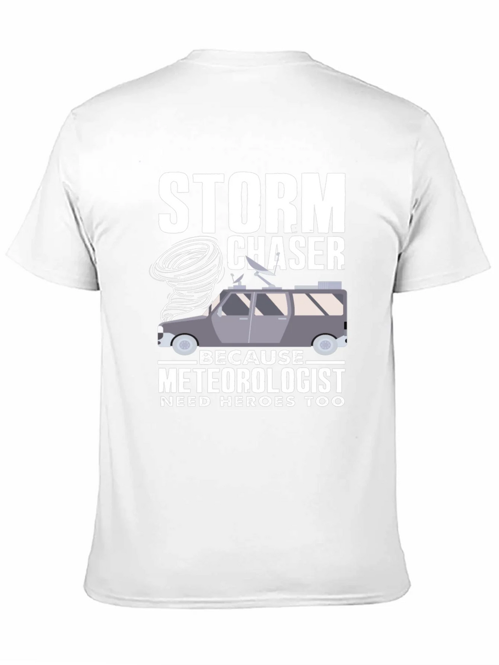 Storm Chaser T-Shirt: Meteorologist Hero Tee