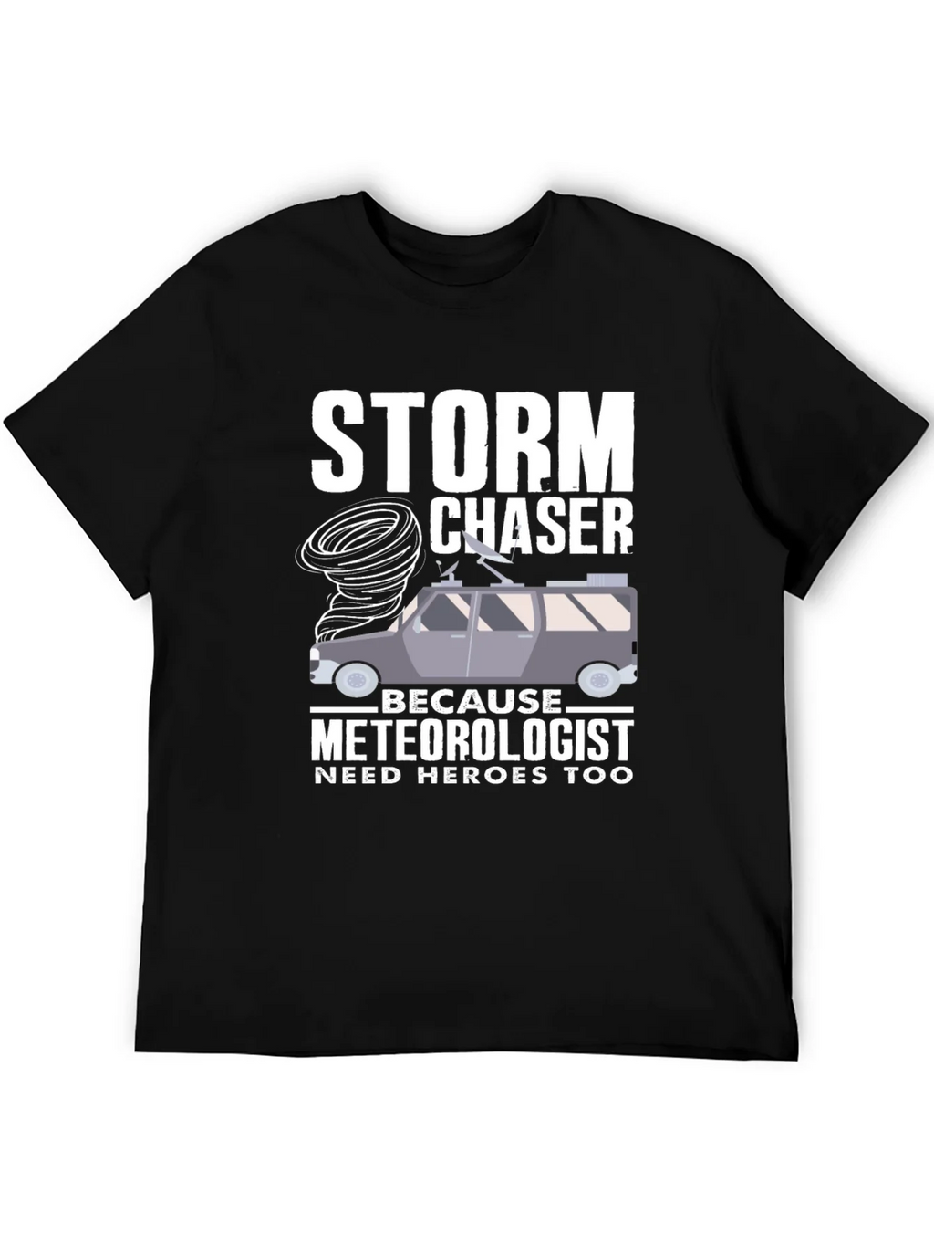 Storm Chaser T-Shirt: Meteorologist Hero Tee