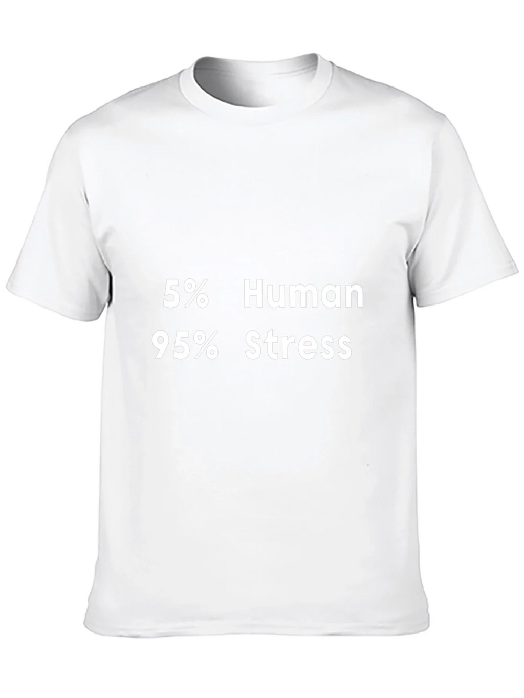 5% Human 95% Stress Graphic T-Shirt