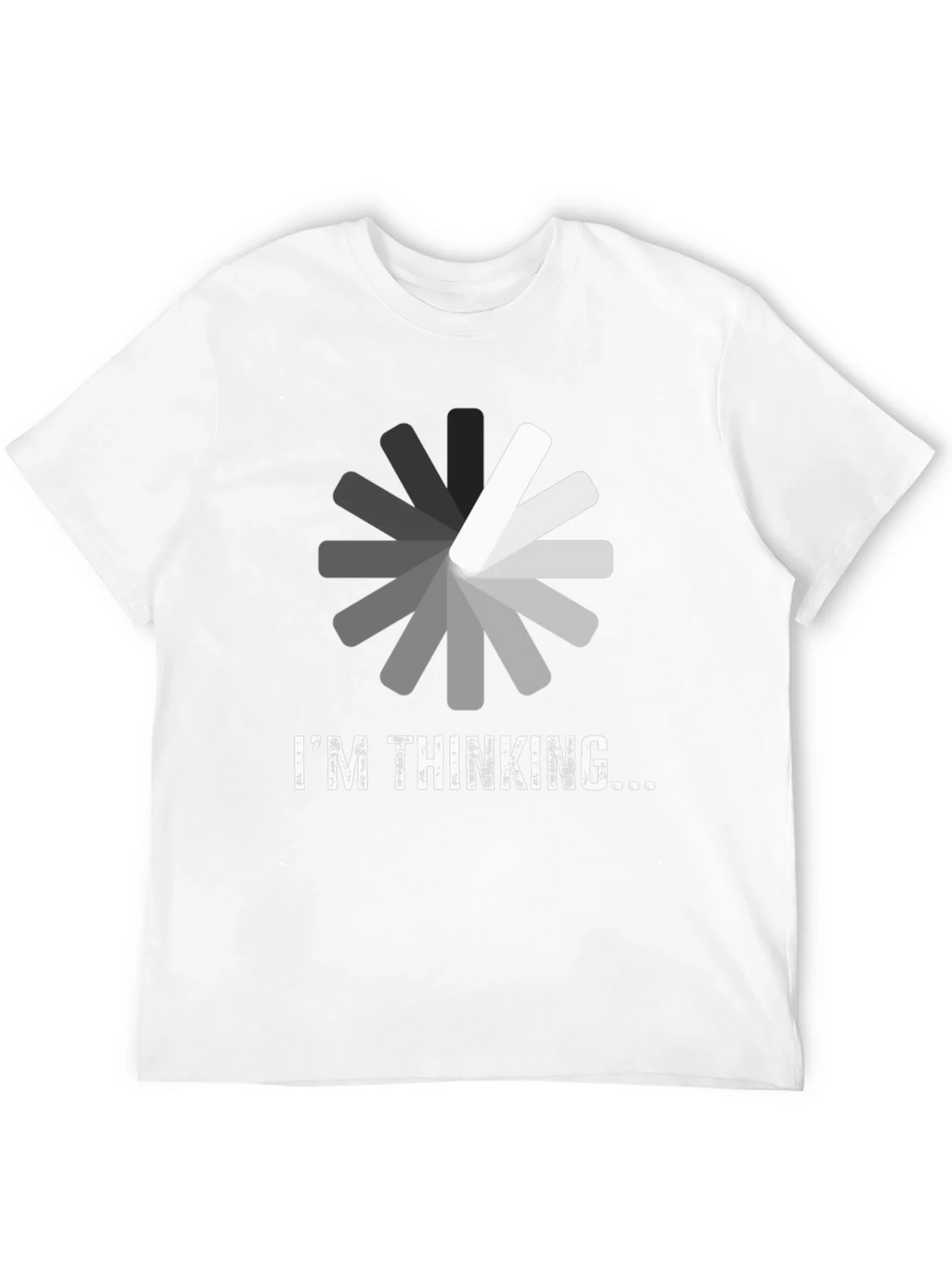Im Thinking T-Shirt - Funny Loading Design