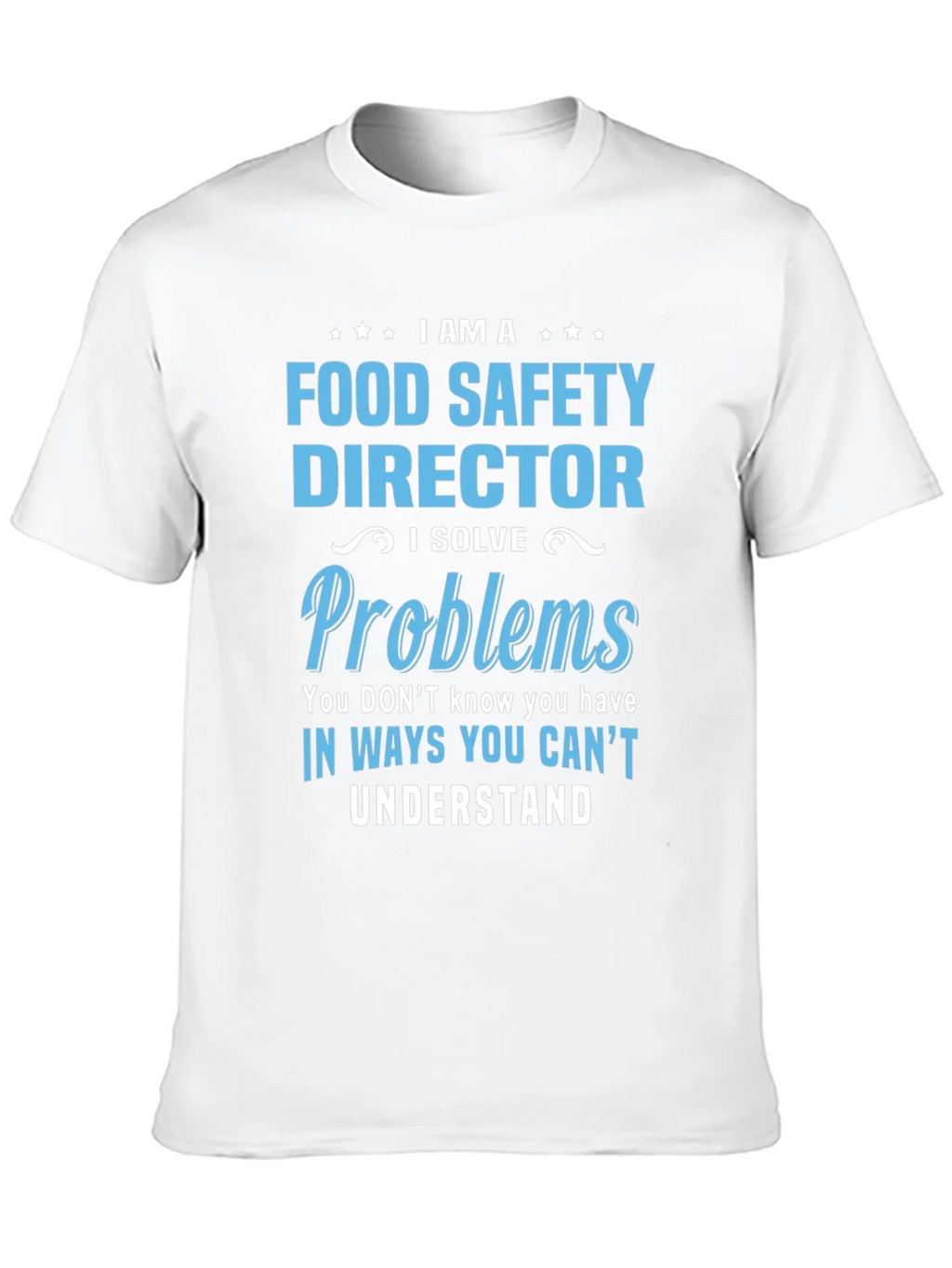 Food Safety Director T-Shirt: I Solve Problems