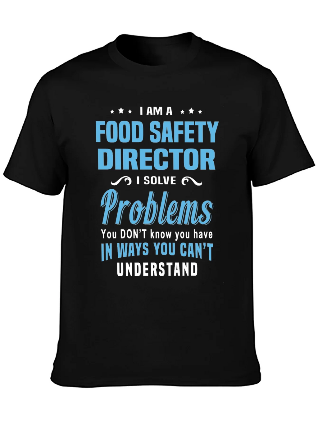 Food Safety Director T-Shirt: I Solve Problems
