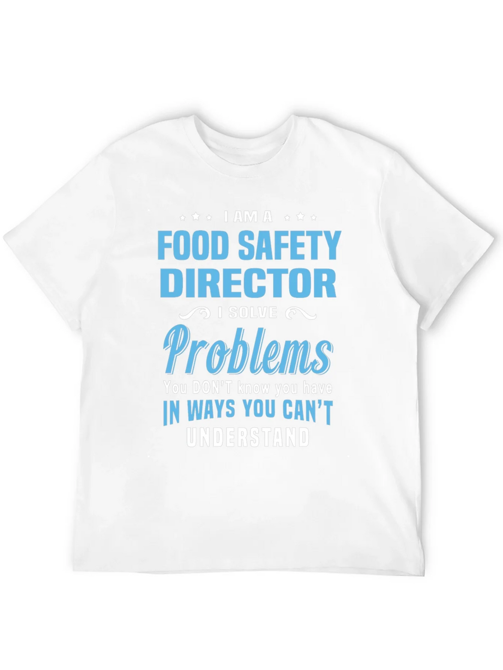 Food Safety Director T-Shirt: I Solve Problems