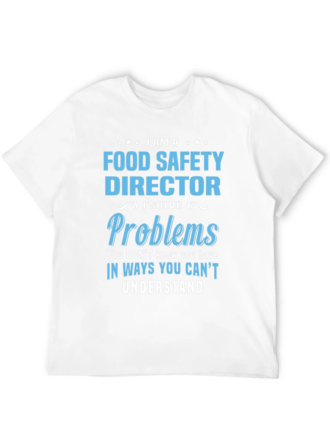 Food Safety Director T-Shirt: I Solve Problems