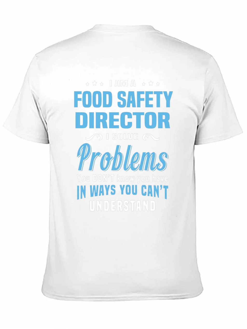 Food Safety Director T-Shirt: I Solve Problems