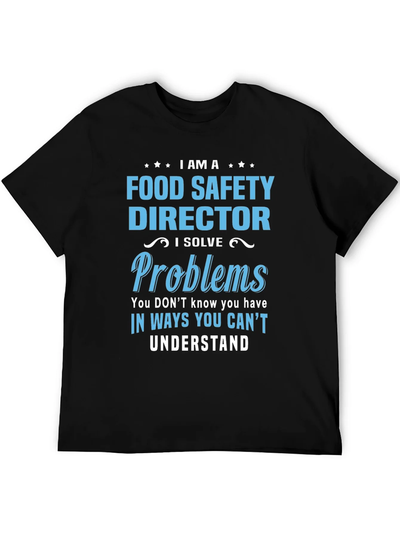 Food Safety Director T-Shirt: I Solve Problems
