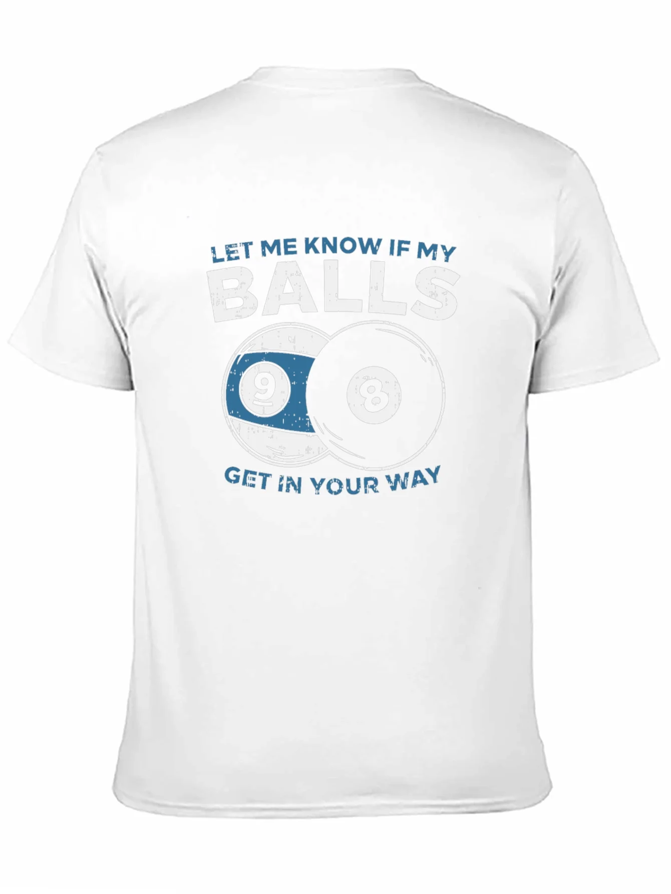 Funny Billiards T-Shirt - Let Me Know If My Balls...