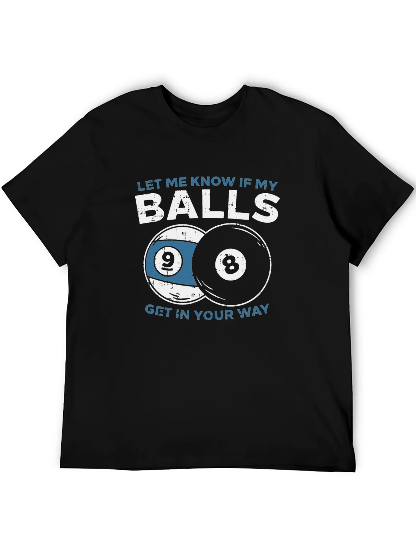 Funny Billiards T-Shirt - Let Me Know If My Balls...