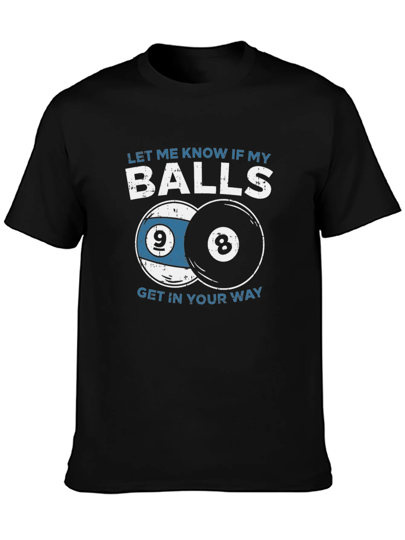 Funny Billiards T-Shirt - Let Me Know If My Balls...